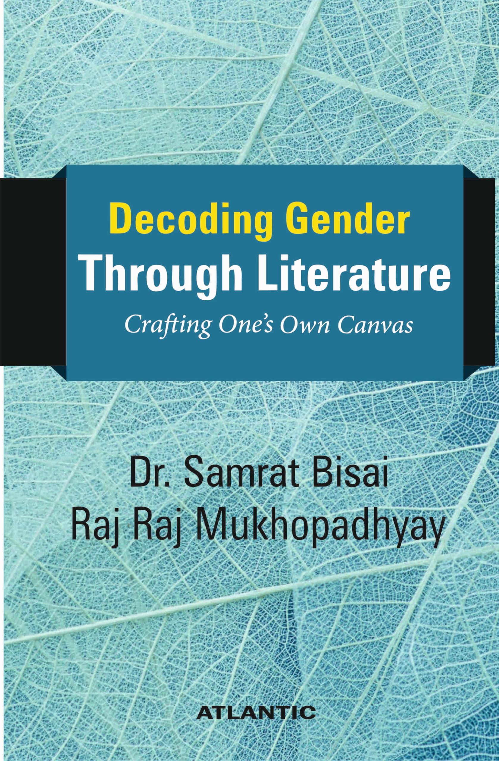Decoding Gender Through Literature: Crafting OneS Own Canvas