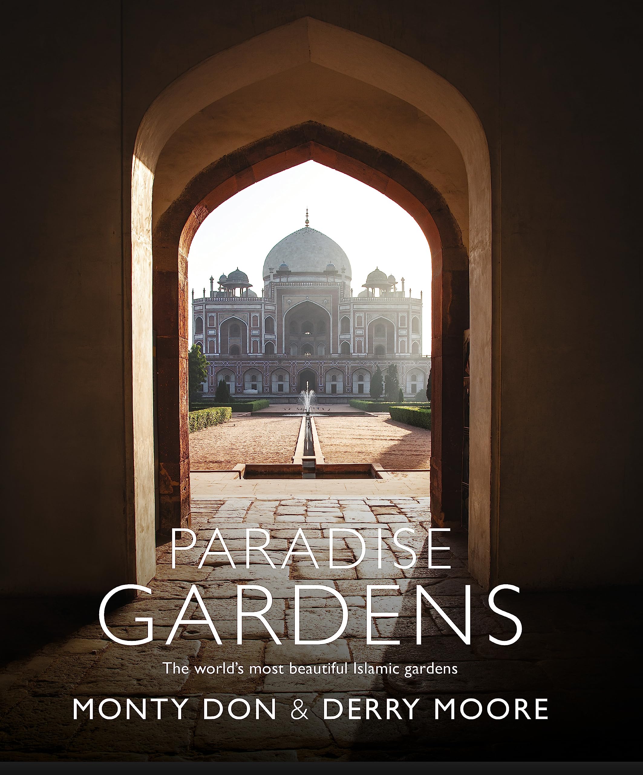 Paradise Gardens: The worlds most beautiful Islamic gardens