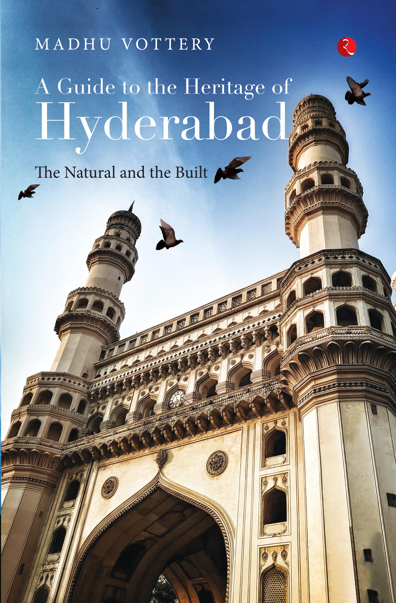 A Guide to the Heritage of Hyderabad: The Natural and the built