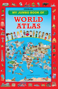 My Jumbo Book Of World Atlas | A3 Size Educational Picture Book For Kids | Colourful Maps, Flags & Countries With EasyToUnders