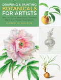 Drawing and Painting Botanicals for Artists: How to Create Beautifully Detailed Plant and Flower Illustrations (Volume 4) (For A