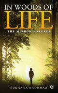 In Woods of Life : The Mirror Matures