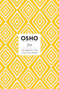 Joy: The Happiness That Comes from Within (Osho Insights for a New Way of Living)