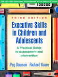 Executive Skills in Children and Adolescents: A Practical Guide to Assessment and Intervention (The Guilford Practical Intervent