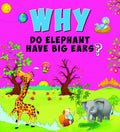 SQUARE BOOK: WHY DO ELEPHANT HAVE BIG EARS ?