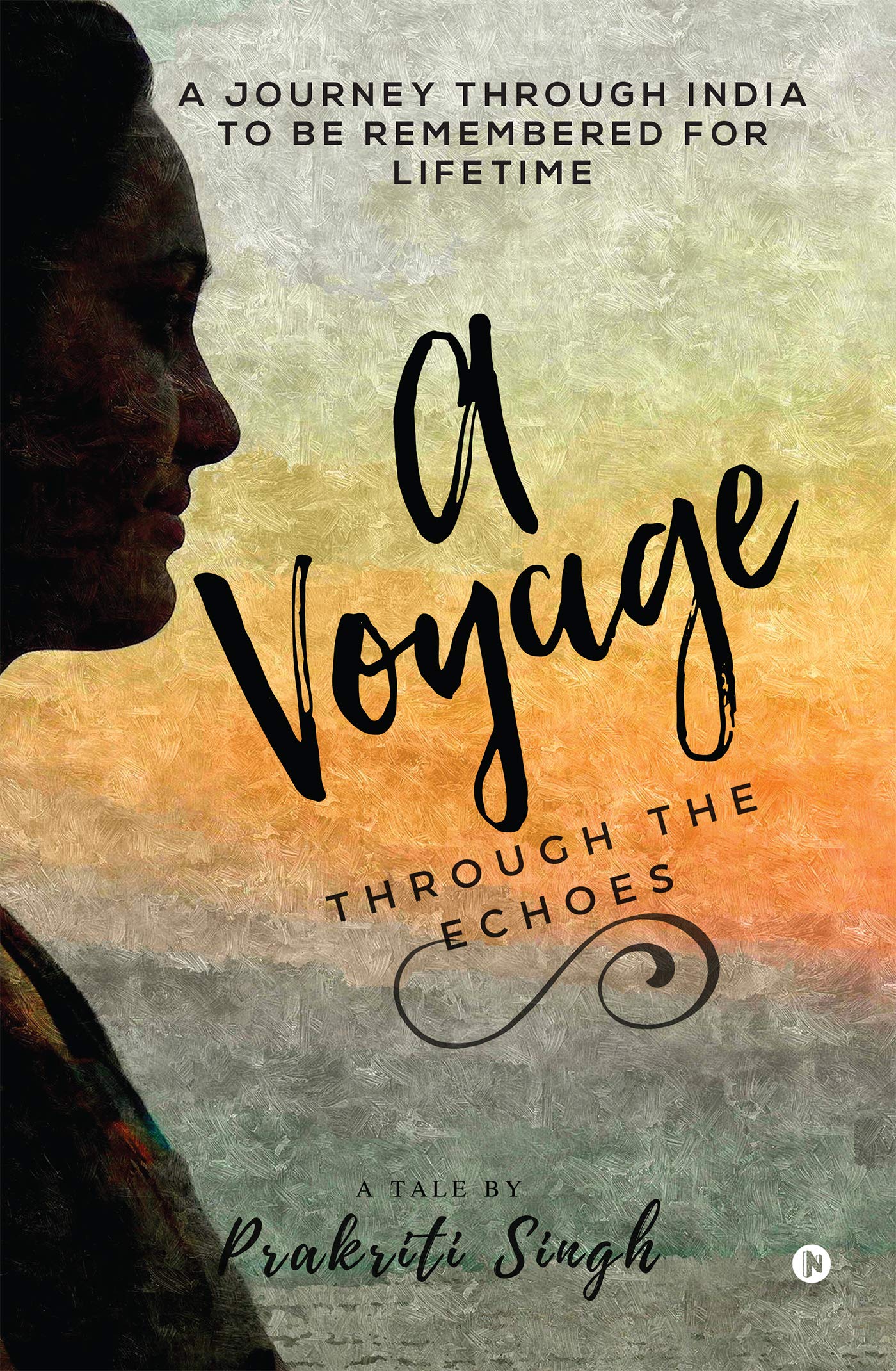 A Voyage Through The Echoes : A Journey Through India To Be Remembered For Lifetime