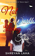 NOT WORTH LIVING FOR