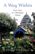 A Way Within : Seven Years in a Himalayan Ashram