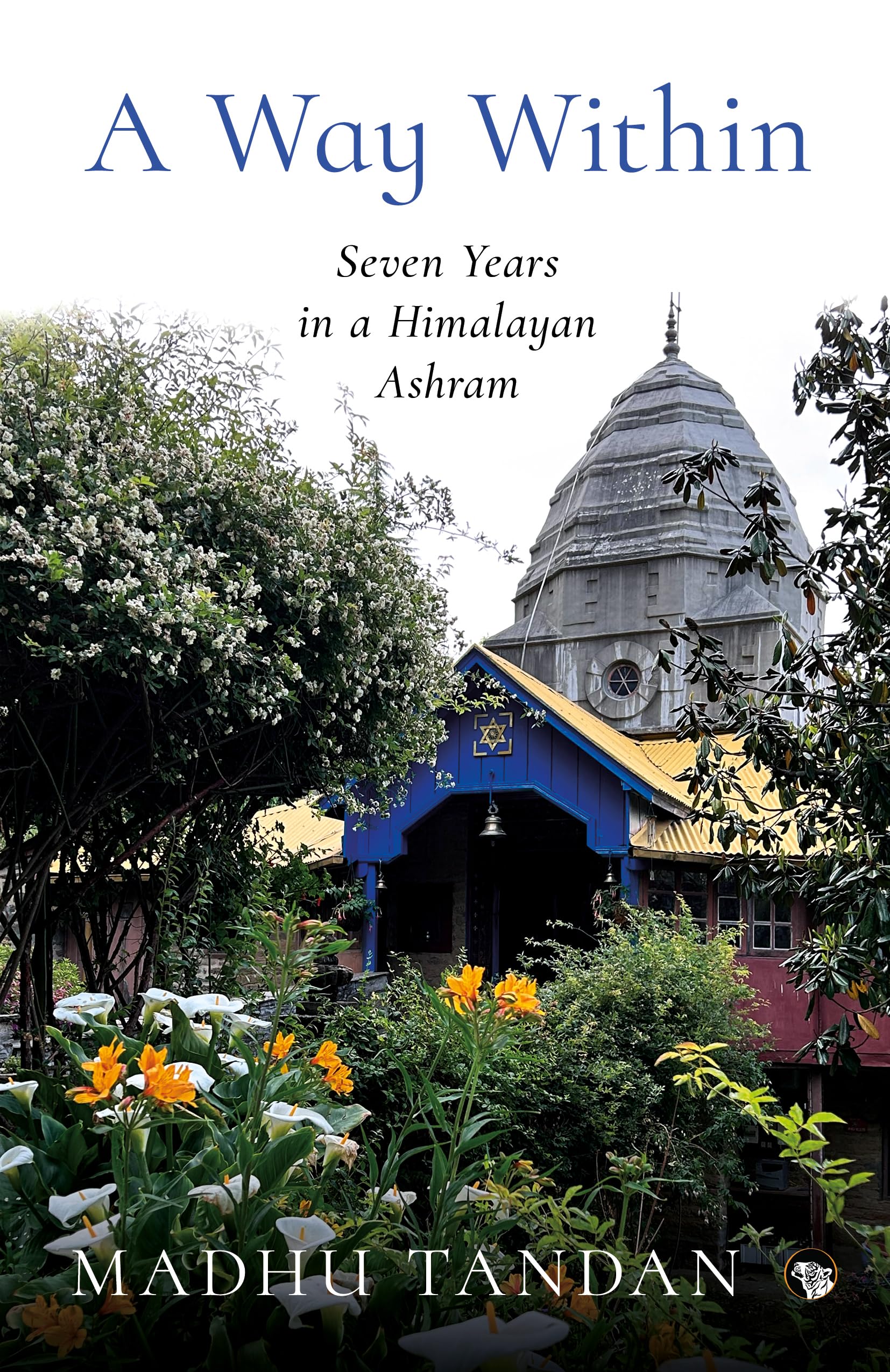 A Way Within : Seven Years in a Himalayan Ashram