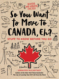 So You Want to Move to Canada, Eh?: Stuff to Know Before You Go