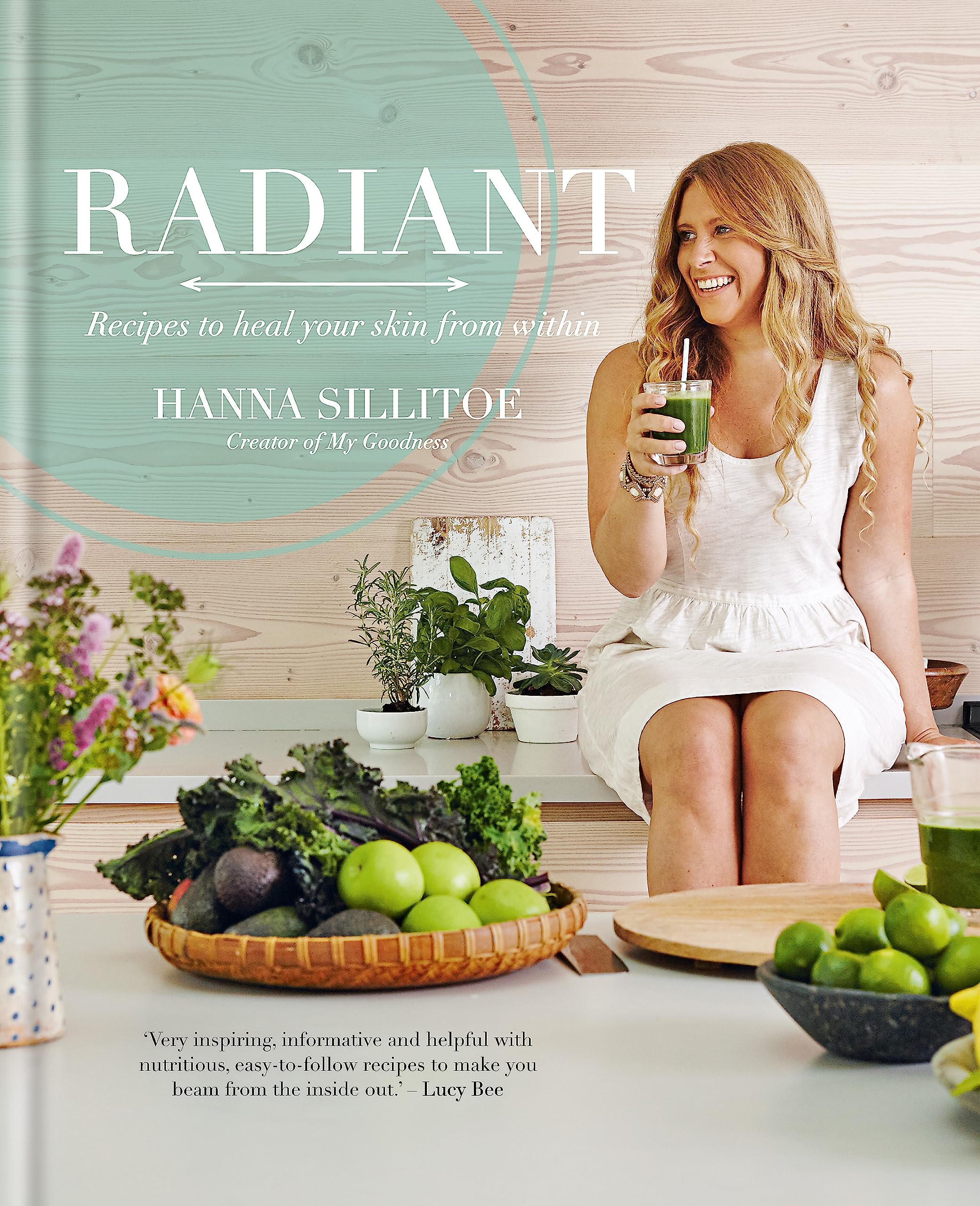 Radiant: Eat Your Way to Healthy Skin (Hannah Sillitoe Books)