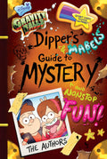 Gravity Falls: Dippers and Mabels Guide to Mystery and Nonstop Fun! (Guide to Life)
