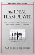 The Ideal Team Player: How to Recognize and Cultivate The Three Essential Virtues (JB Lencioni Series)