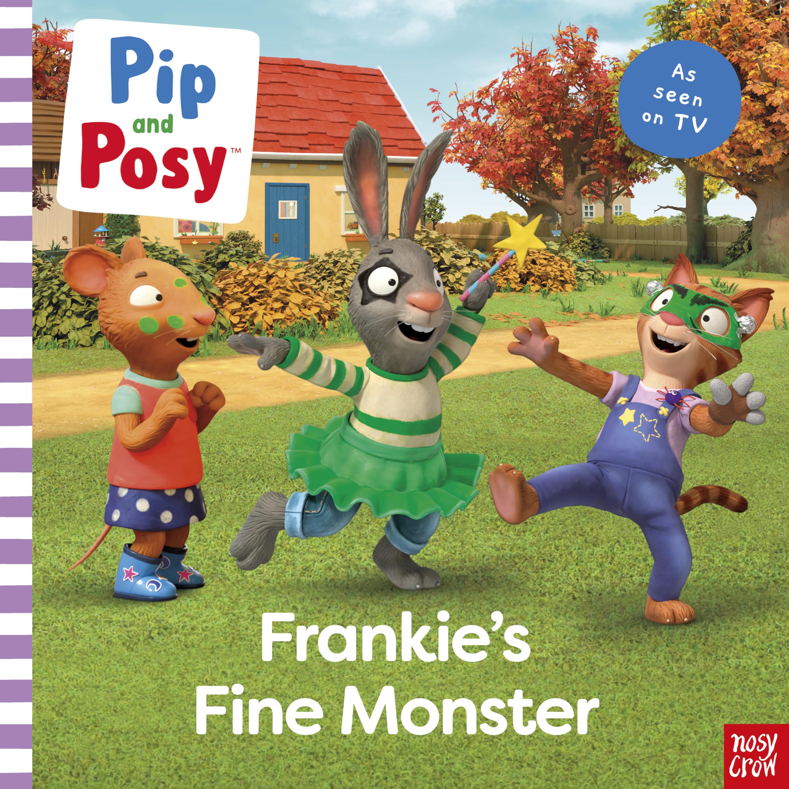 Nosy Crow Pip and Posy Frankies Fine Monster TV tiein picture book.