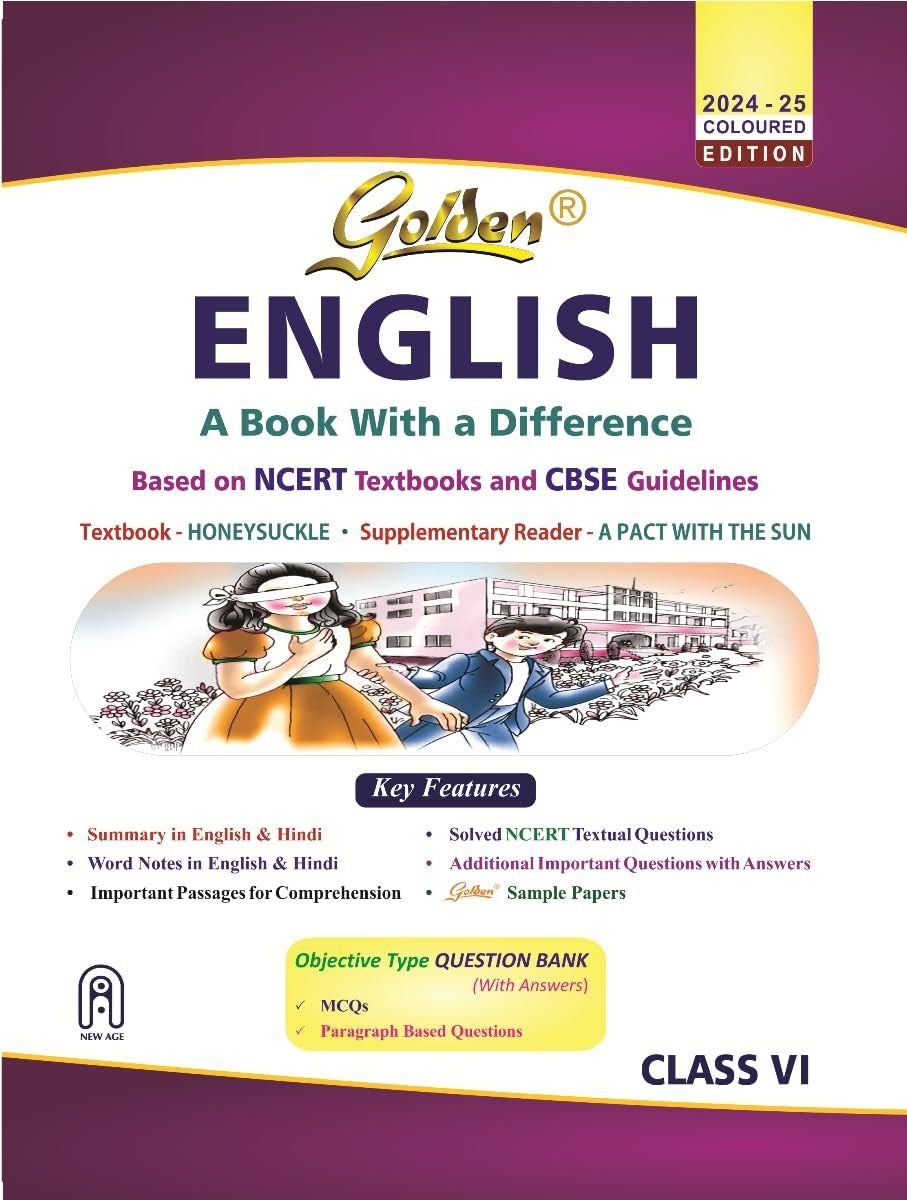 Golden English: Based on NEW NEW NCERT Honey Suckle & A Pact with the Sun for Class  6 (For 2025 Final Exams, includes Objectiv