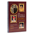 The House of Scindias: A Saga of Power, Politics and Intrigue