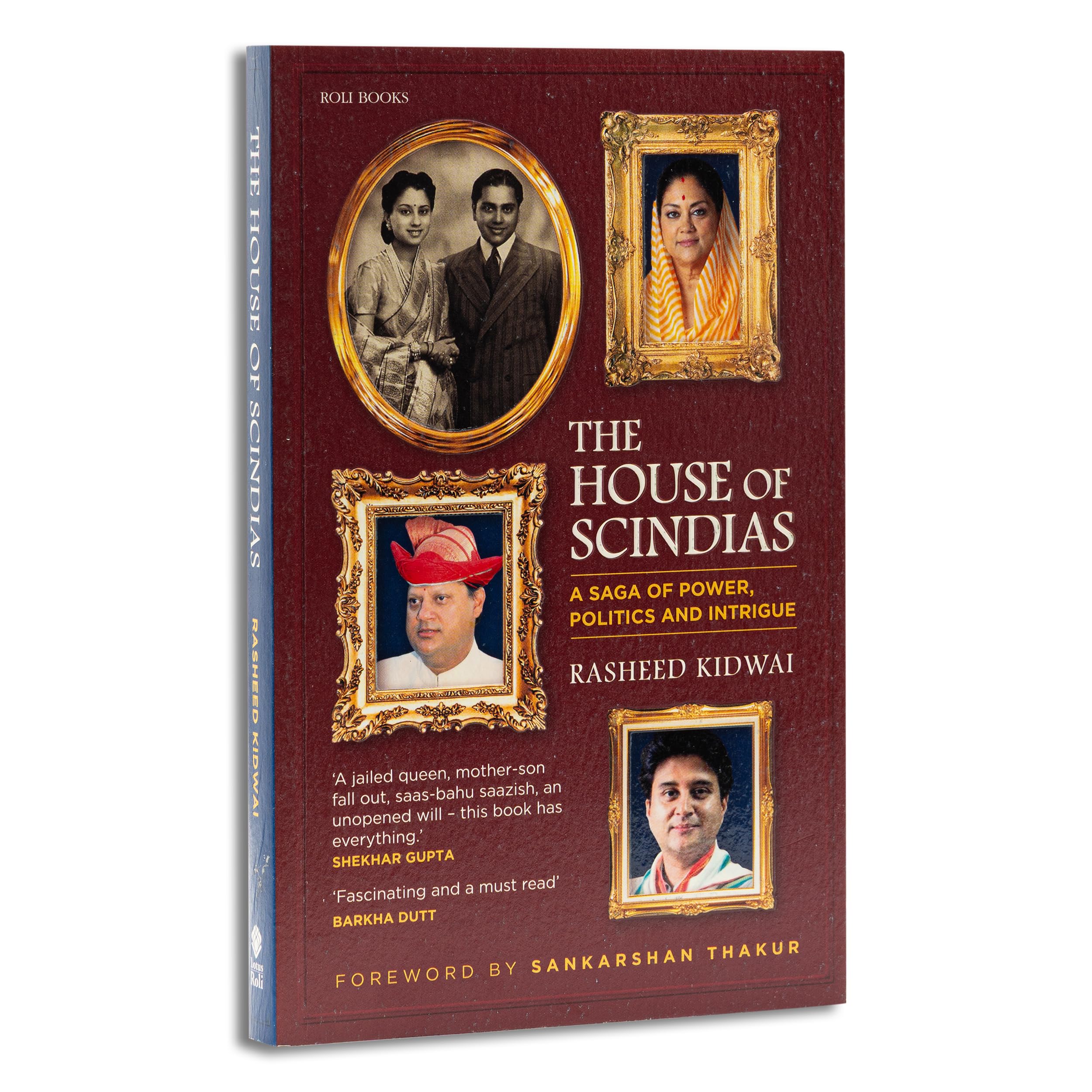 The House of Scindias: A Saga of Power, Politics and Intrigue