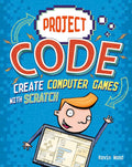 PROJECT CODE: CREATE COMPUTER GAMES WITH SCRATCH