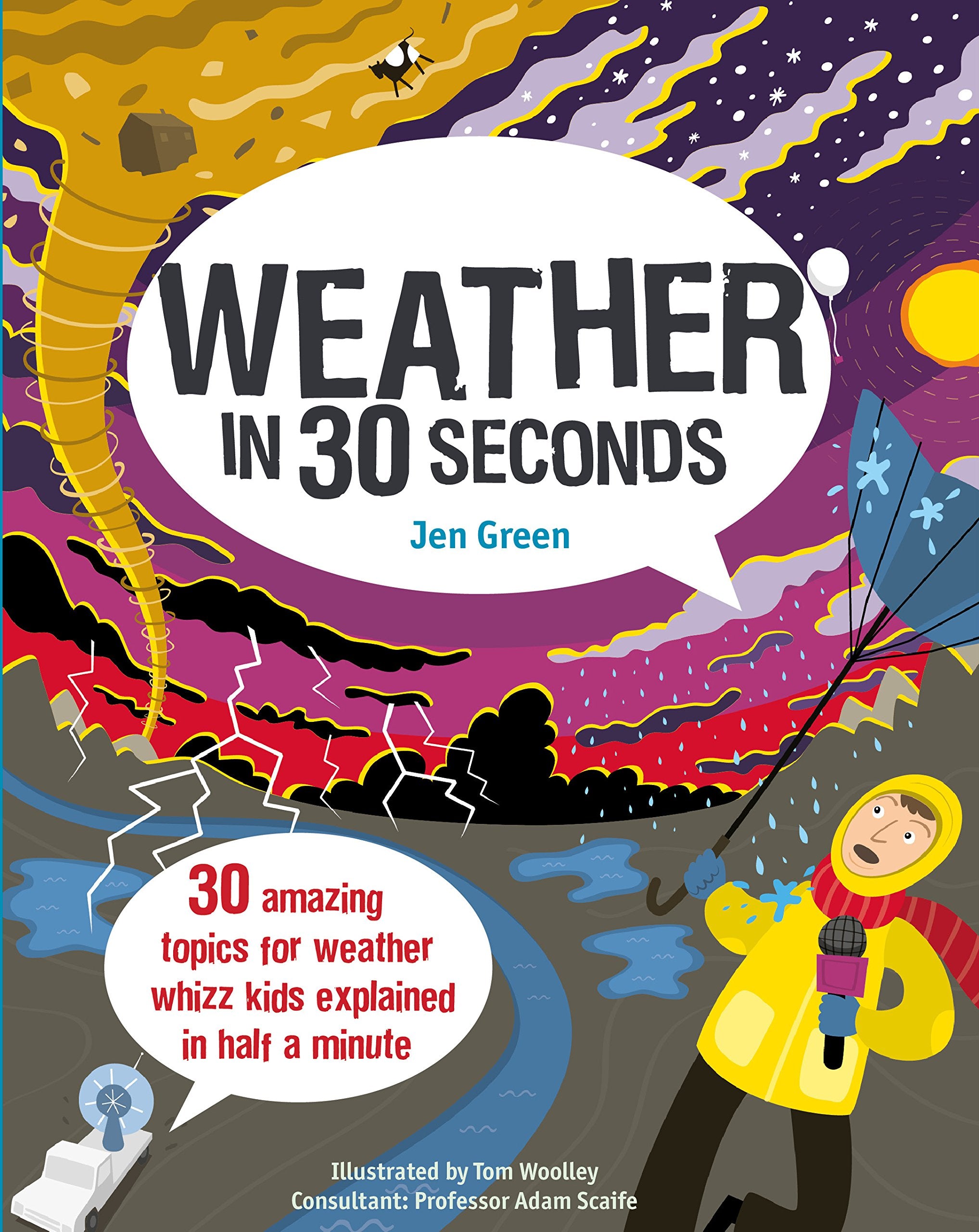 Weather in 30 Seconds: 30 amazing topics for weather whizz kids explained in half a minute (Kids 30 Second)