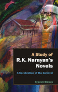 A Study Of R.K. NarayanS Novels: A Cerebration of the Carnival