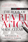 The Book of Revelation Made Clear: A DowntoEarth Guide to Understanding the Most Mysterious Book of the Bible
