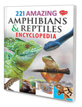 221 AMAZING AMPHIBIANS & REPTILES ENCYCLOPEDIA
