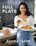 The Full Plate: FlavorFilled, Easy Recipes for Families with No Time and a Lot to Do