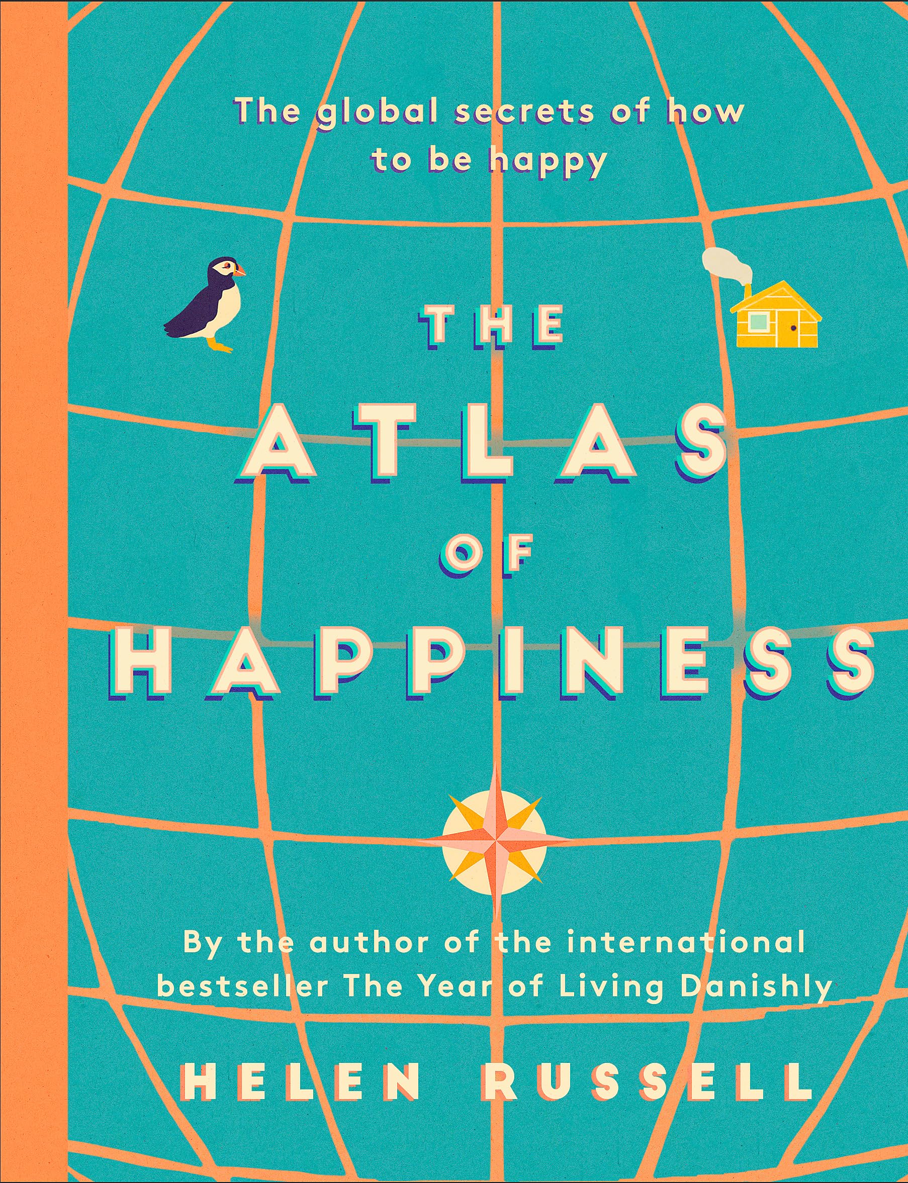 THE ATLAS OF HAPPINESS: the global secrets of how to be happy