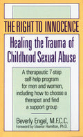 The Right to Innocence: Healing the Trauma of Childhood Sexual Abuse: A Therapeutic 7Step SelfHelp Program for Men and Women, 