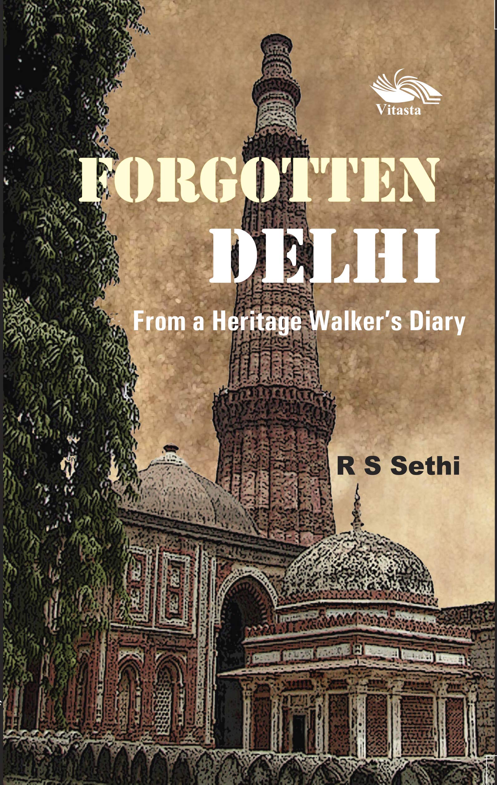 Forgetting Delhi: From a Heritage Walkers Diary