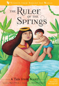 The Ruler Of The Springs: A Tale From Brazil: 8 (Stories From Around The World:)