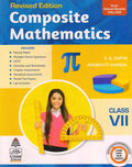 Composite Mathematics for Class 7  by S K Gupta Anubhuti Gangal (202425 Examination)