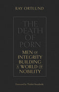 The Death of Porn: Men of Integrity Building a World of Nobility