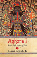 Aghora: At the Left Hand of God