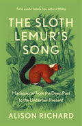 Sloth Lemurs Song: Madagascar from the Deep Past to the Uncertain Present