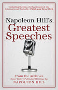 Napoleon Hills Greatest Speeches: An Official Publication of the Napoleon Hill Foundation