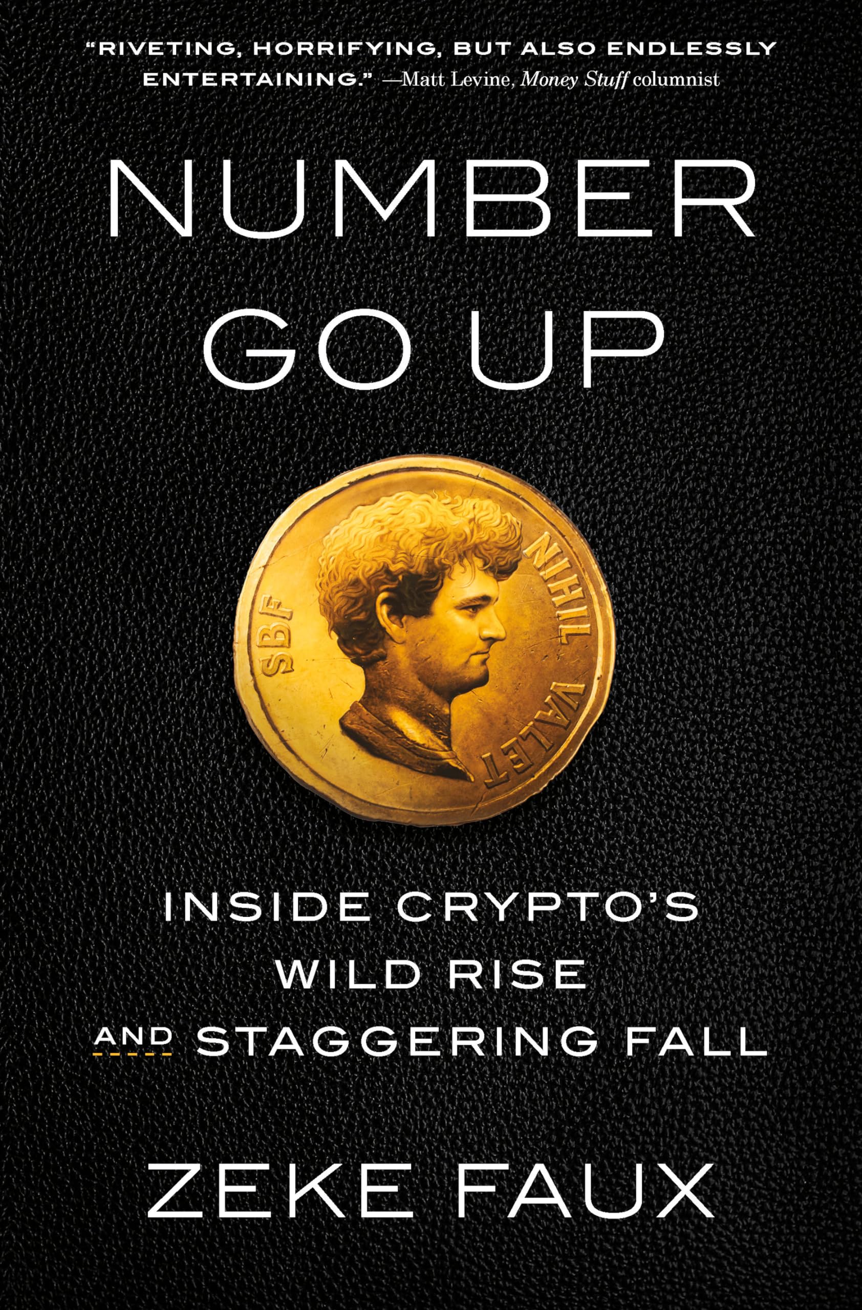 Number Go Up: Inside Cryptos Wild Rise and Staggering Fall
