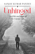 Unhinged : The Ebb and Flow of My Unruly Life