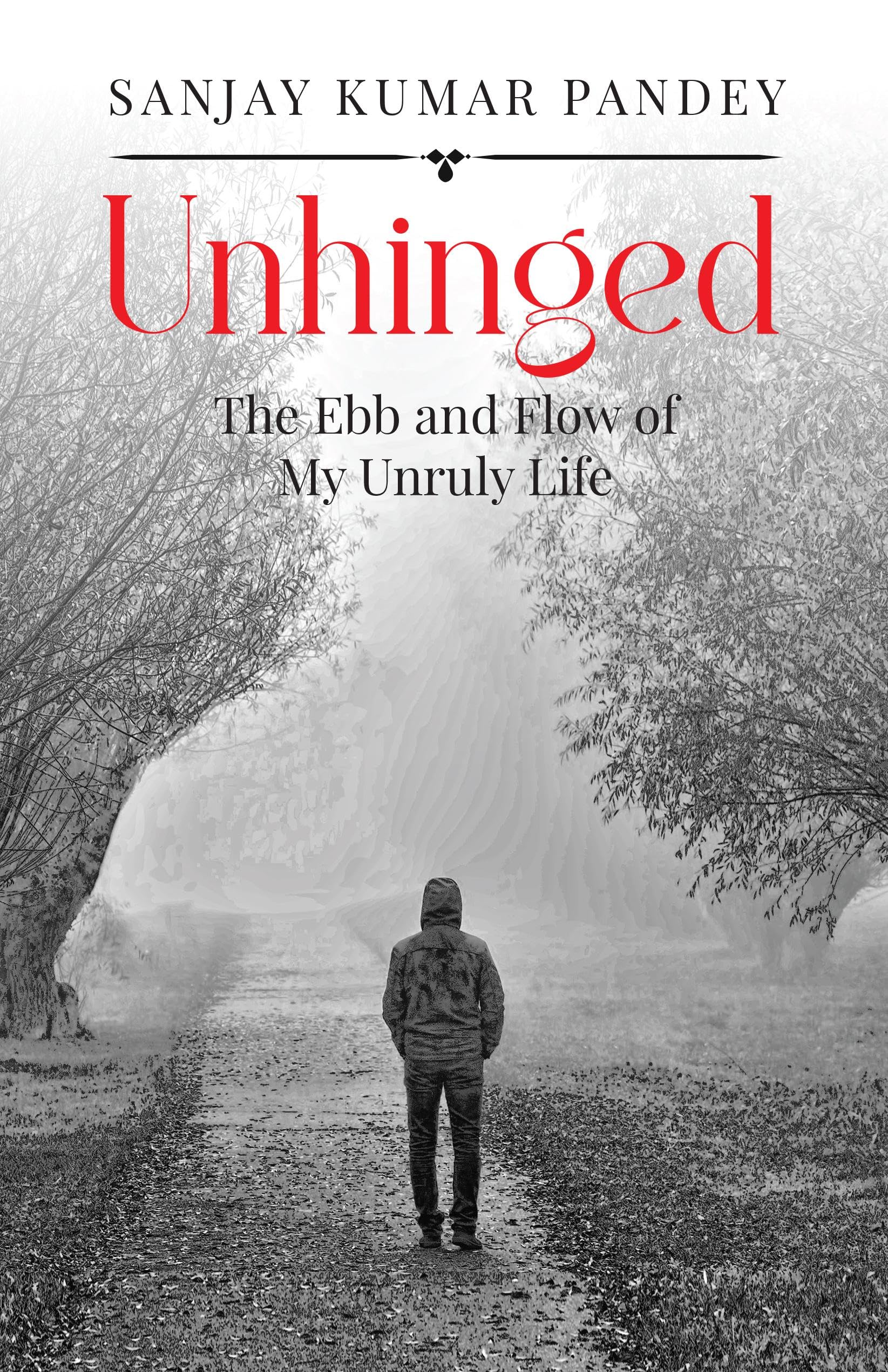 Unhinged : The Ebb and Flow of My Unruly Life