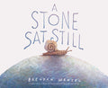 A Stone Sat Still: (Environmental and Nature Picture Book for Kids, Perspective Book for Preschool and Kindergarten, Award Winni