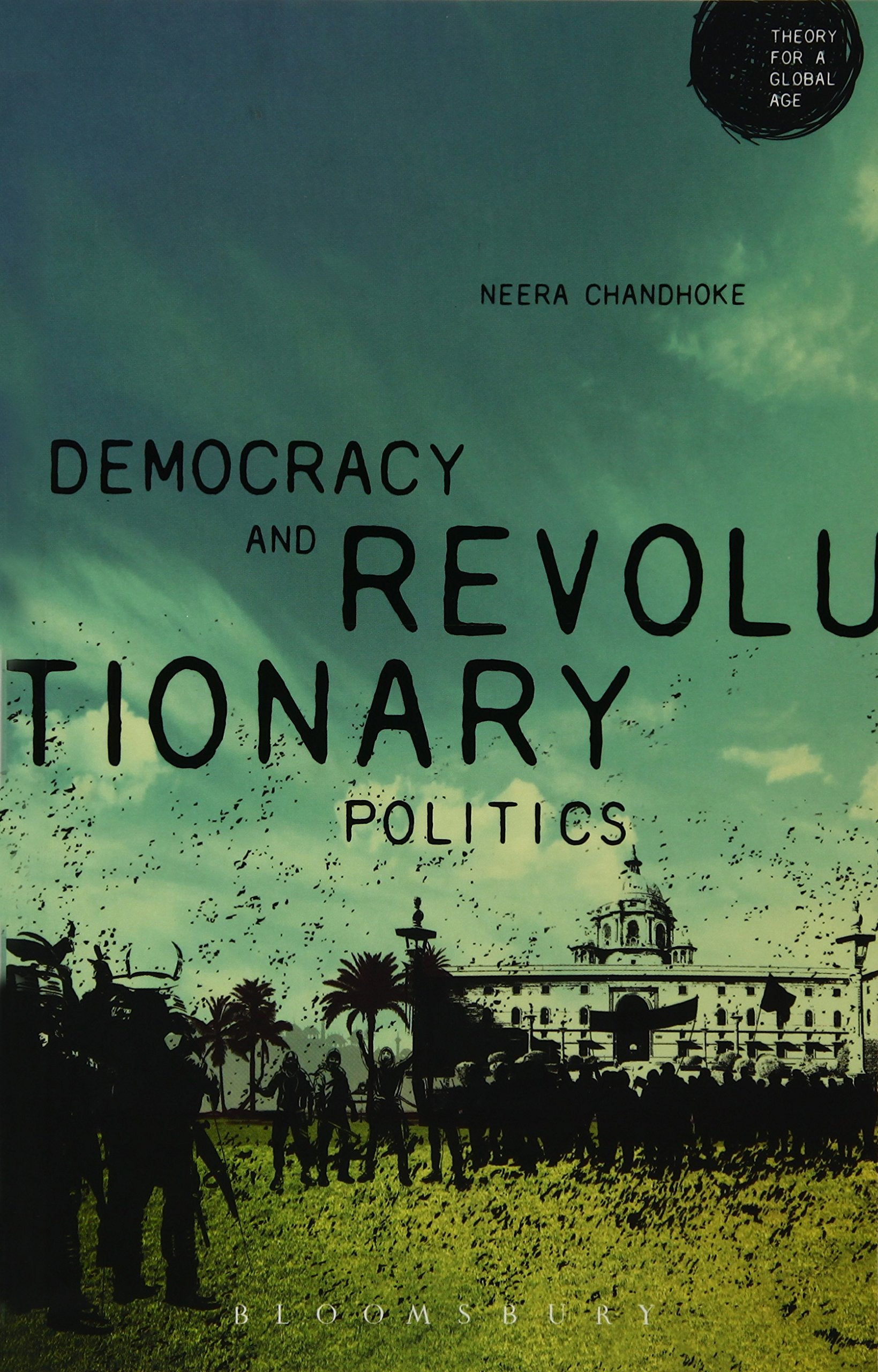 Democracy And Revolutionary Politics (Theory For A Global Age Series)