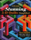 Stunning 3D Quilts Simplified: Create Dimension with Color, Value & Geometric Shapes