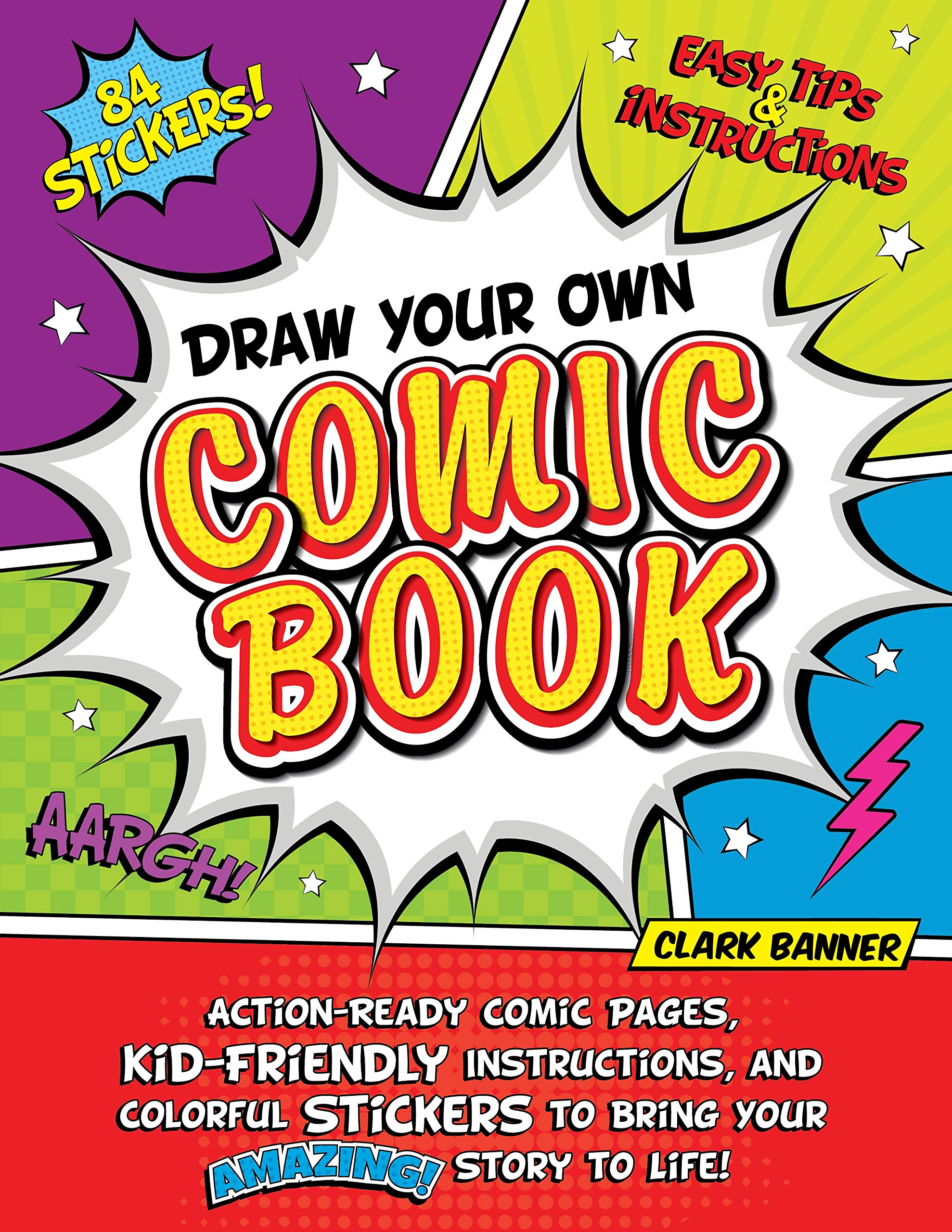 Draw Your Own Comic Book: ActionReady Comic Pages, KidFriendly Instructions, and Colorful Stickers to Bring Your Amazing Story