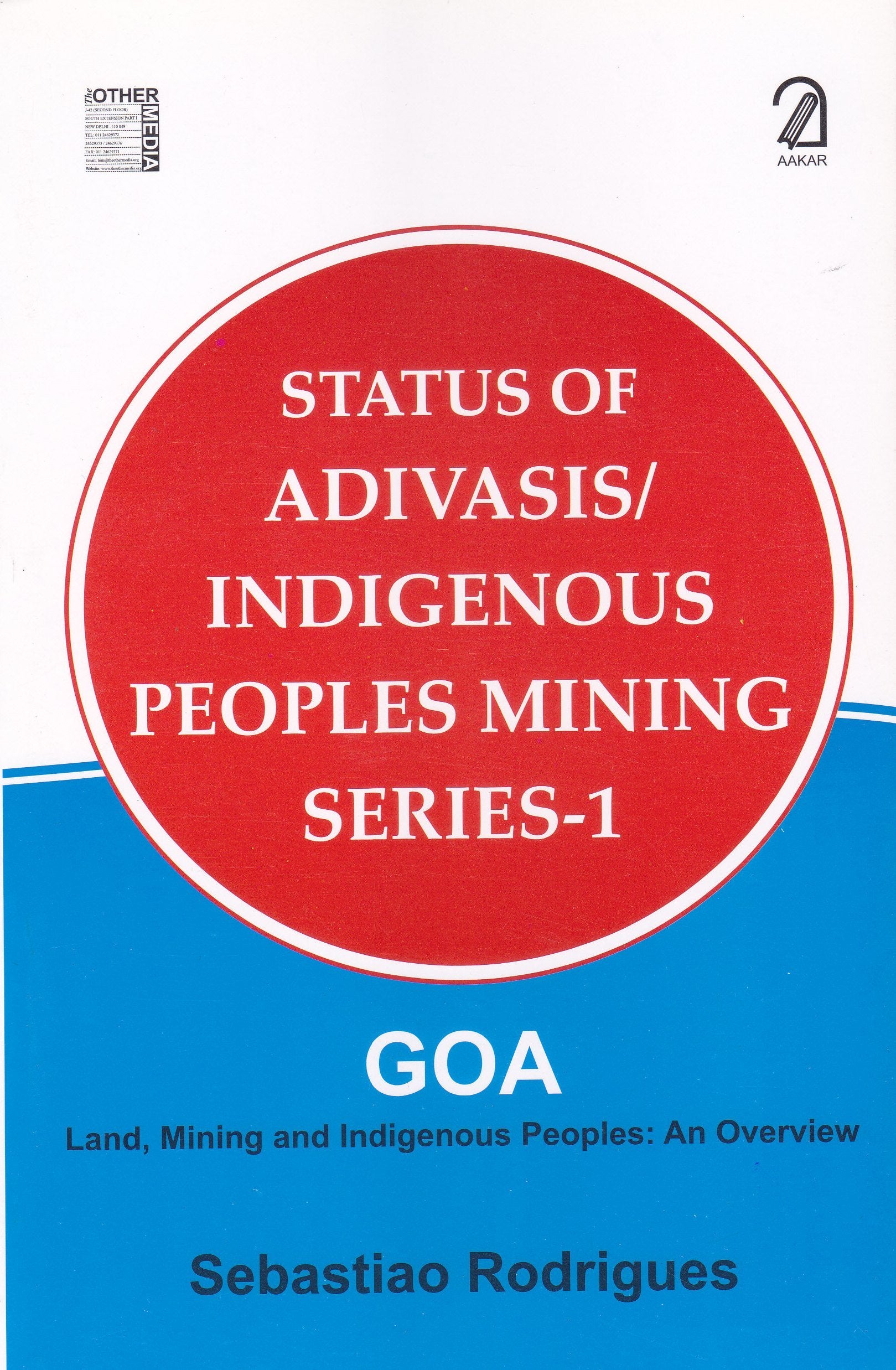 Status Of Adivasis/Indigenous Goa  Land, Mining And Indigenous Peoples; An Overview: 1 (Peoples Mining Series)