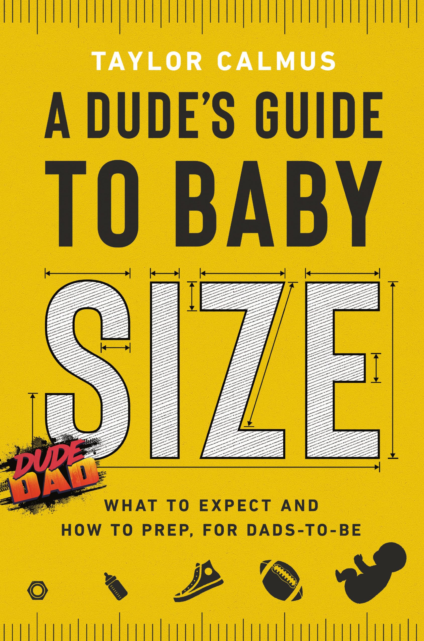A Dudes Guide to Baby Size: What to Expect and How to Prep for DadstoBe