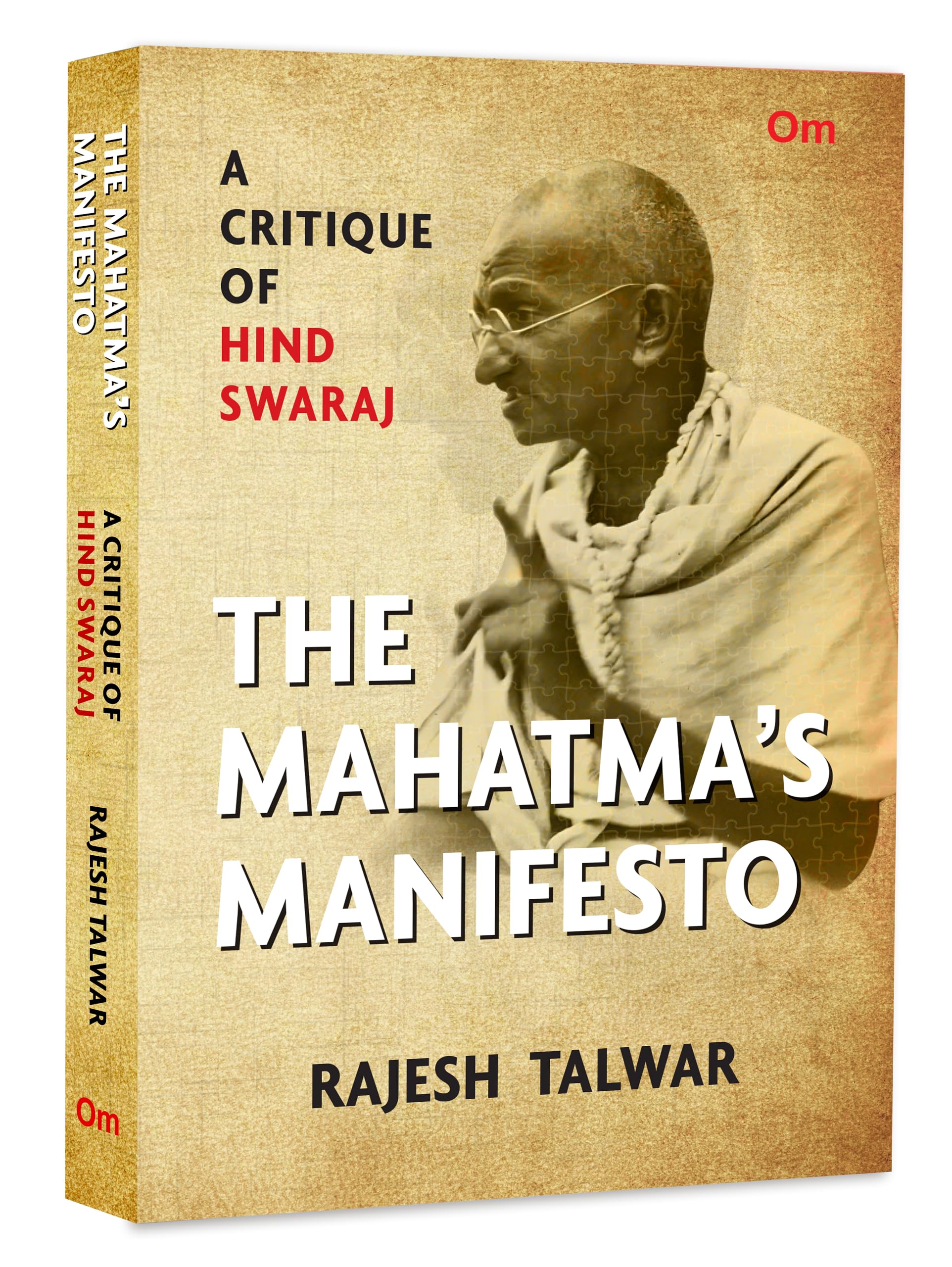 The Mahatmas Manifesto: A Critique of Hind Swaraj  History of Indian Nationalism | Political Thought | Moral and Ethical Philos