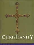 Christianity: The Illustrated History: Church And Society, Culture And Civilization, Sacred Art And Architecture