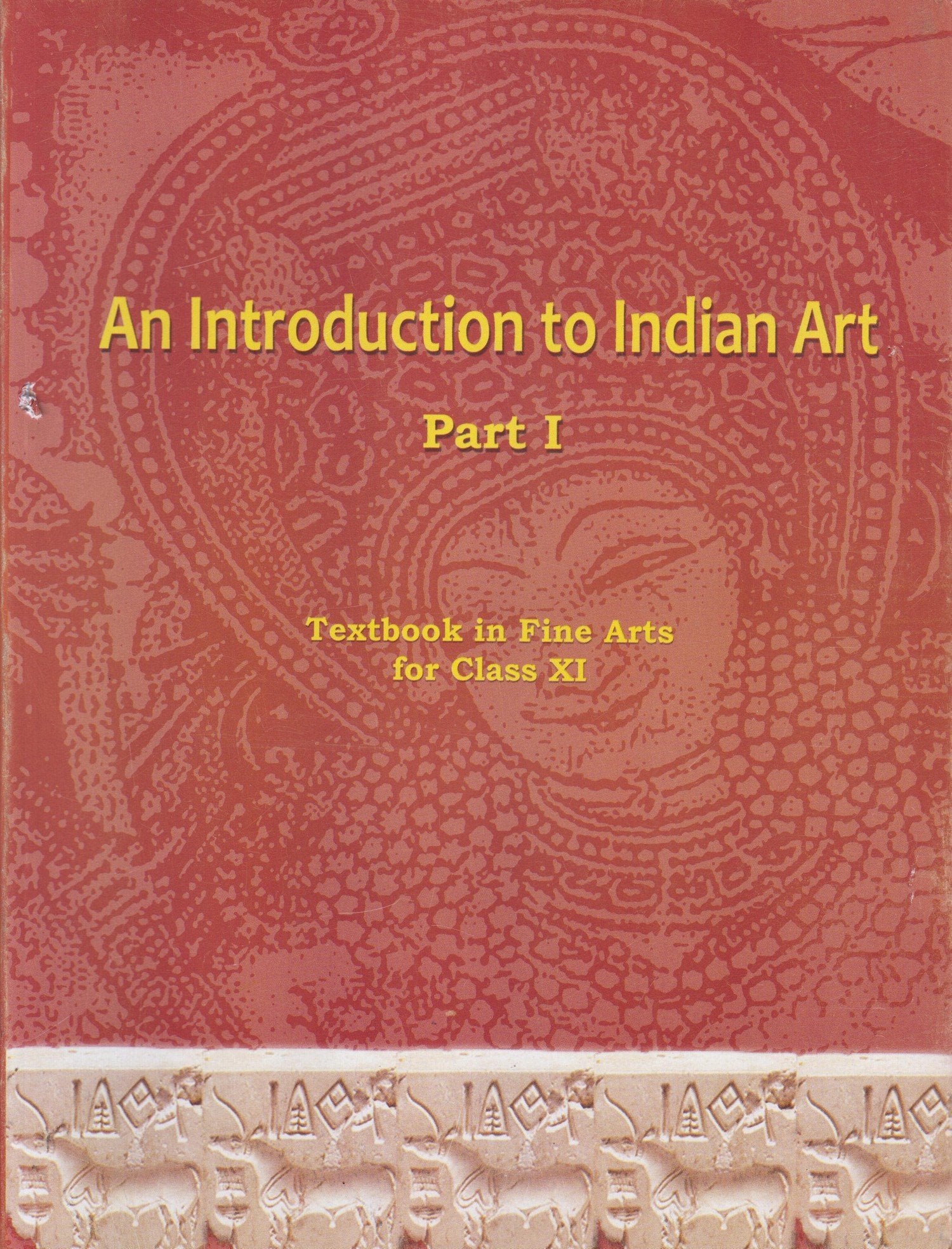 An Introduction To Indian Art Part 1 : Textbook In Fine Arts For Class 11  11144