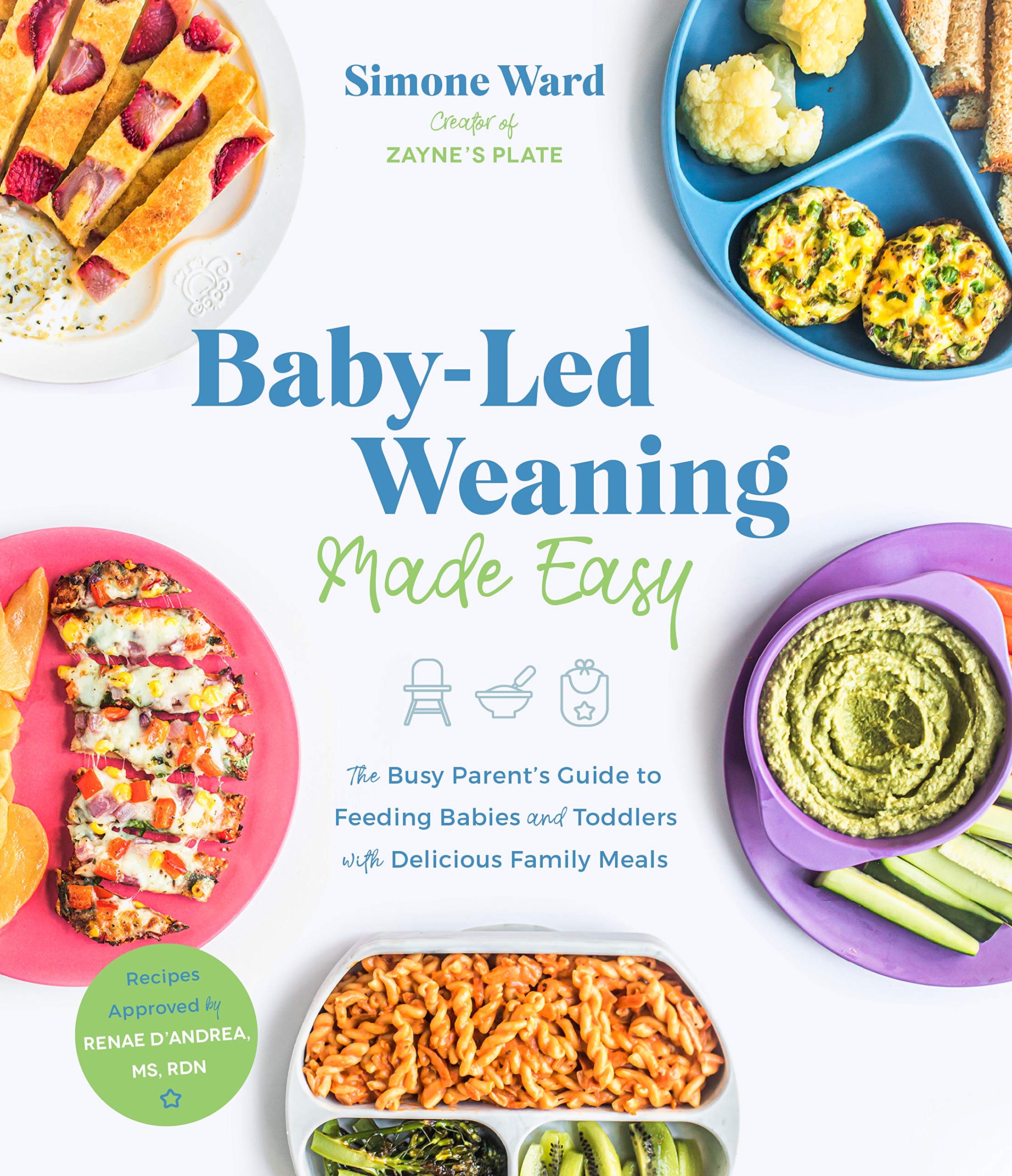 BabyLed Weaning Made Easy: The Busy Parents Guide to Feeding Babies and Toddlers with Delicious Family Meals