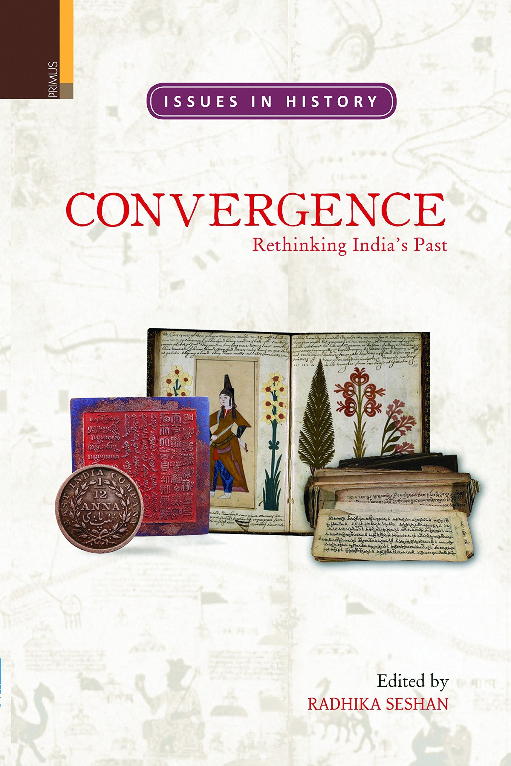 CONVERGENCE: RETHINKING INDIAS PAST (Issues in History)